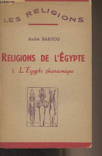 Religions de l'Egypte - I. L'Egypte pharaonique - 