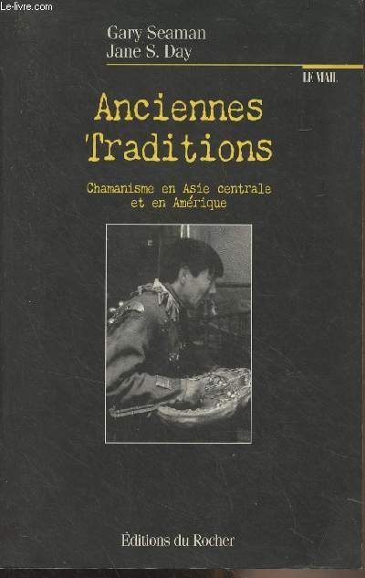 Anciennes traditions - Chamanisme en Asie centrale et en Amrique - 