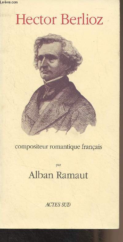 Hector Berlioz, compositeur romantique franais