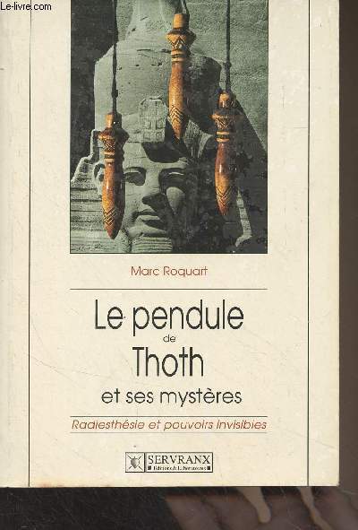 Le pendule de Thoth et ses mystres - Radiesthsie et pouvoirs invisibles
