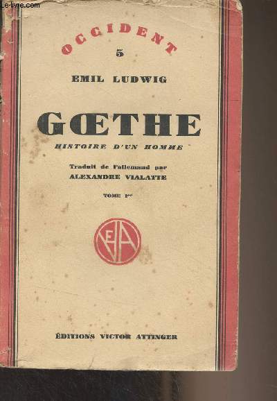 Goethe, histoire d'un homme - 1er tome - 