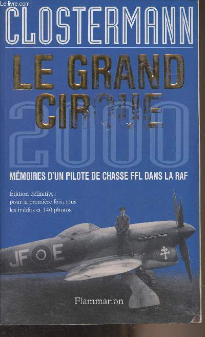 Le grand cirque 2000 - Mmoires d'un pilote de chasse FFL dans la RAF