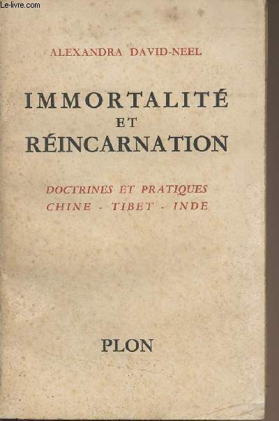 Immortalit et rincarnation (Doctrines et pratiques, Chine, Tibet, Inde)