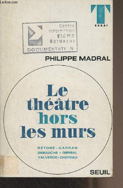 Le thtre hors les murs (Rtor, Garran, Debauche, Gerbal, Valverde, Chereau) - 