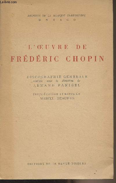 L'Oeuvre de Frdric Chopin - Discographie gnrale ralise sous la direction de Armand Panigel - Introduction et notes de Marcel Beaufils