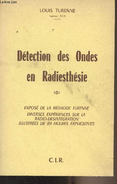 Dtection des ondes en radiesthsie - Expos de la mthode Turenne, diverses expriences sur la radio-dsintgration