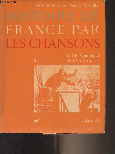 Histoire de France par les chansons - 8 - La IIIe Rpublique de 1871  1918