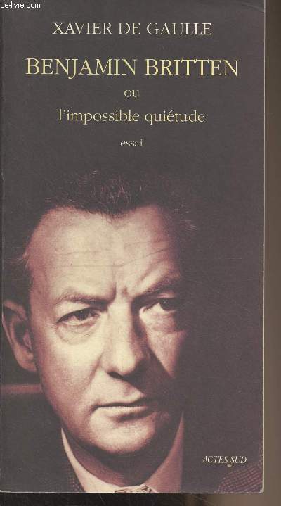 Benjamin Britten ou l'impossible quitude (essai)