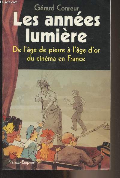 Les annes lumire - De l'ge de pierre  l'ge d'or du cinma en France