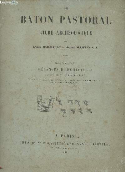 Le baton pastoral, tude archologique - Extrait du Tome IV des Mlanges d'archologie, d'histoire et de littrature