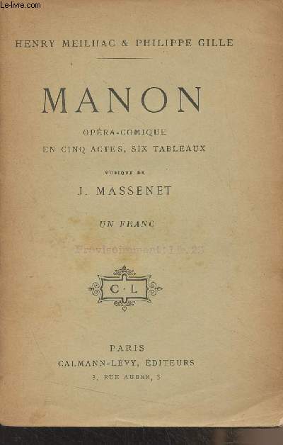Manon, opra-comique en cinq actes, six tableaux - Musique de J. Massenet