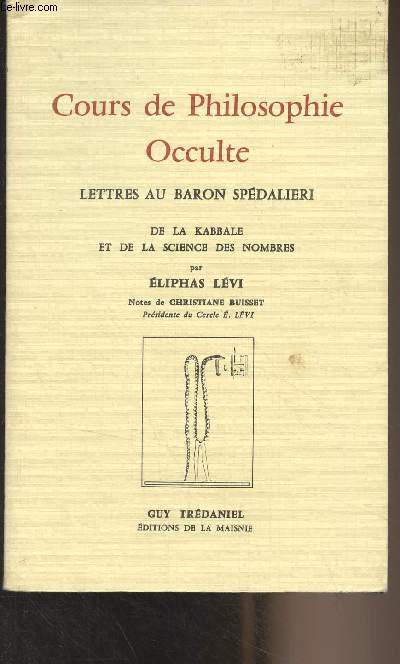 Cours de Philosophie Occulte - Lettres au baron Spdalieri, de la kabbale et de la science des nombres