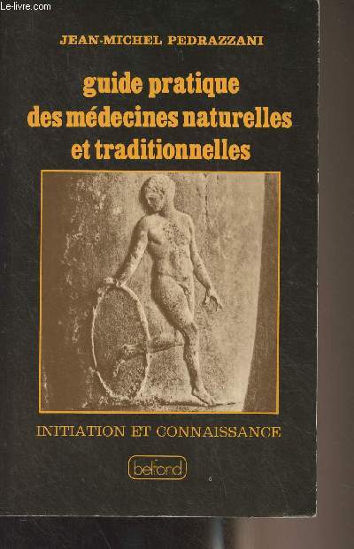 Guide pratique des mdecines naturelles et traditionnelle - Initiation et connaissance
