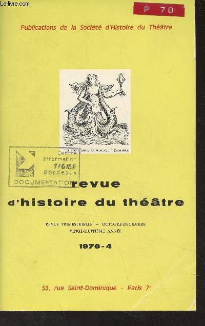 Revue d'histoire du thtre - Oct. dc 1976- 4- 28e anne - Bibliographie : plan : Bibliographie et rpertoires - Catalogues - Gnralits - Thtres et troupes - Le comdien - Biographies - Histoire de la littrature dramatique - Relations international