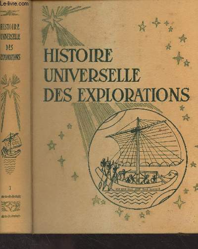 Histoire universelle des explorations - 1 - De la prhistoire  la fin du Moyen Age