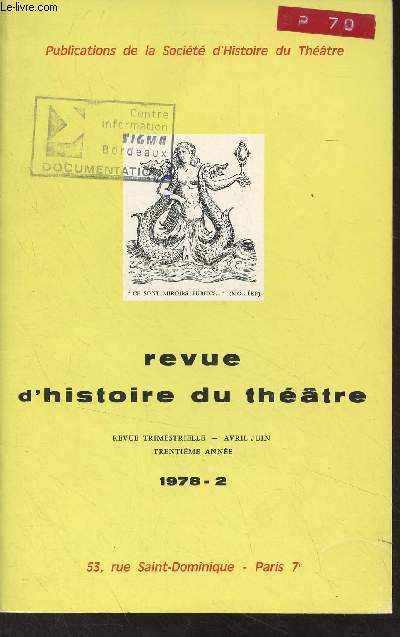 Revue d'histoire du thtre - Avril juin 1978 - 2 - 30e anne - La querelle du thtre  la fin du rgne de Louis XIV - Remarques sur la structure dramatique de 