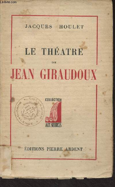 Le thtre de Jean Giraudoux - Collection Aux sources