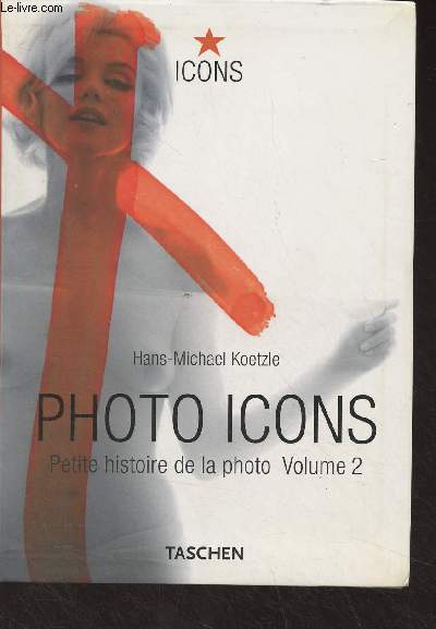 Photo icons, petite histoire de la photo (1928-1991) - Volume 2 - 