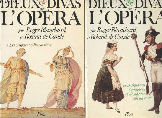 Dieux & Divas de l'opra - En 2 tomes - 1/ Des origines au Romantisme - 2/ De 1820  1950 grandeur et dcadence du bel canto