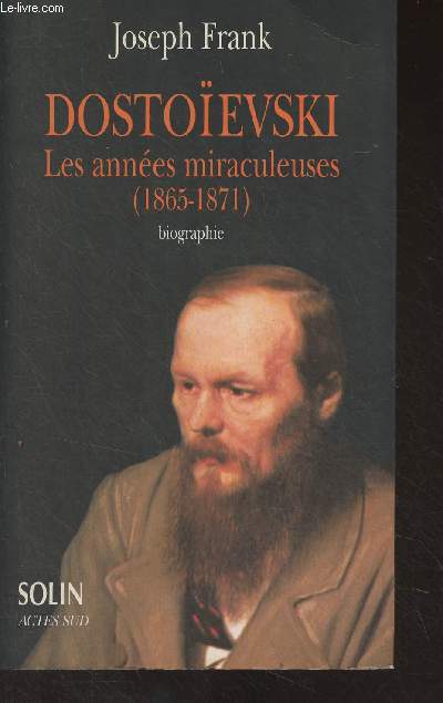 Dostoevski, les annes miraculeuses (1865-1871) biographie