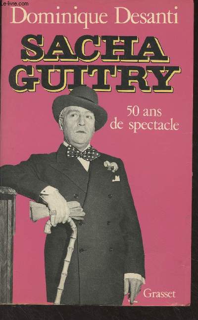 Sacha Guitry, 50 ans de spectacle