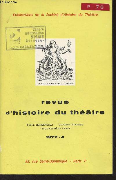 Revue d'histoire du thtre - Juil. sept. 1977 - 4 - 29e anne - Bibliographie - Plan - Bibliographie et rpertoires - Catalogues - Gnralits - Thtres et troupes - Le comdien - Biographies - Histoire de la littrature dramatique - Relations internat