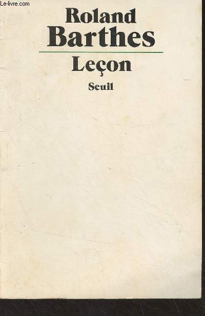 Leon (Leon inaugurale de la chaire de smiologie littraire du collge de France, prononc le 7 janvier 1977)