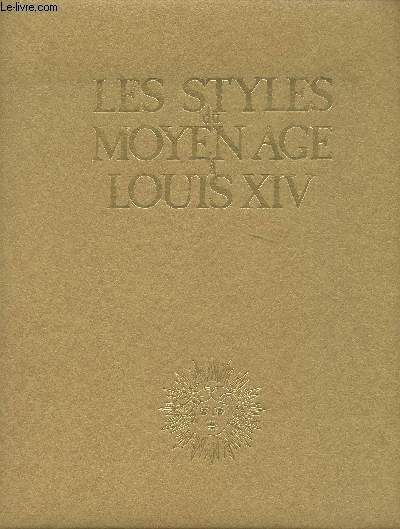 Les styles du Moyen Age  Louis XIV - 