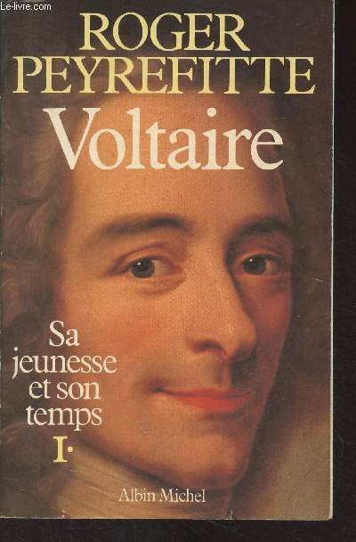 Voltaire - I - Sa jeunesse et son temps