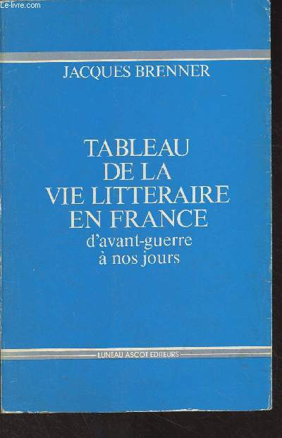 Tableau de la vie littraire en France d'avant-guerre  nos jours