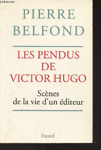 Les pendus de Victor Hugo - Scnes de la vie d'un diteur