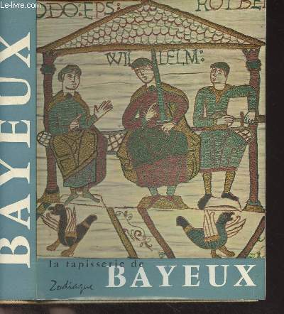 La tapisserie de Bayeux et la manire de vivre au onzime sicle - 
