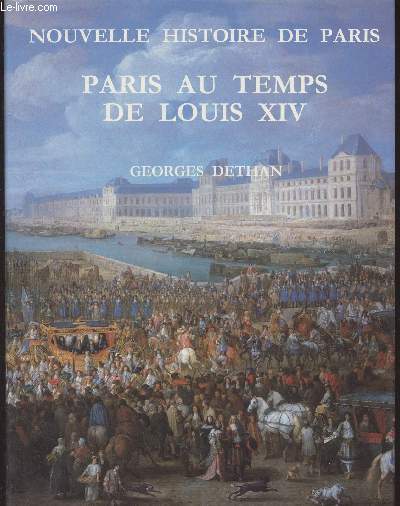 Nouvelle histoire de Paris : Paris au temps de Louis XIV, 1660-1715