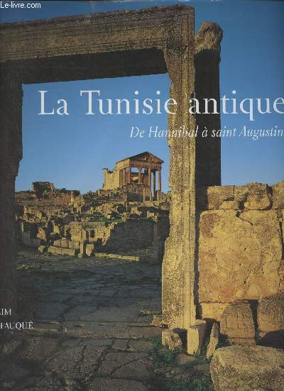 La Tunisie antique, de Hannibal  saint Augustin