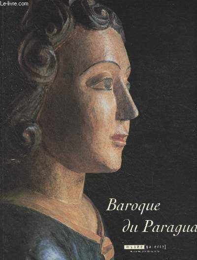 Baroque du Paraguay - Philippe Sollers, Ruben Bareiro Saguier, Ticio Escobar, Voltaire, Chauteaubriand