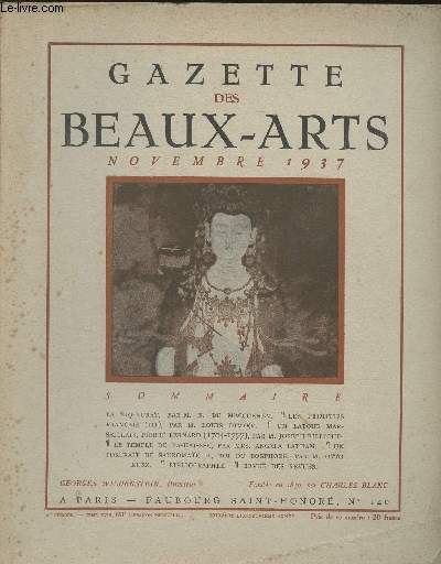 Gazette des Beaux-Arts - VIe priode, Tome XVIII, 891e livraison, 79e anne, nov. 1937 - La Ziq-Kurat, par M. R. de Mecquenem - Les primitifs franais (III) par M. Louis Dimier - Un latour marseillais, Pierre Bernard (1704-1777) par M. Joseph Billioud - L