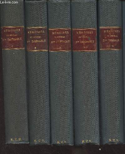 Mmoires du gnral Bon Thibault - En 5 volumes - 2e et 3e ditions - I/ 1769-1795 - II/ 1795-1799 - III/ 1799-1806 - IV/ 1806-1813 - V/