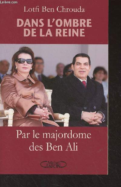 Dans l'ombre de la reine (Par le majordome des Ben Ali)