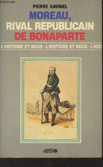 Moreau, rival rpublicain de Bonaparte - 
