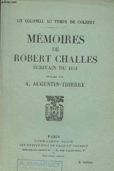 Mmoires de Robert Challes, crivain du roi (publis par A. Augustin-Thierry)