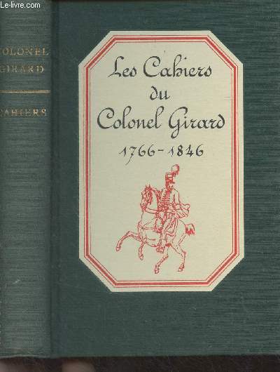 Les cahiers du Colonel Girard 1766-1846 - 