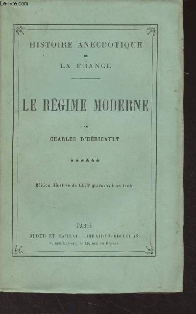 Histoire anecdotique de la France - Le rgime moderne - T.6