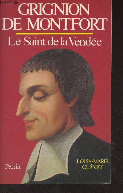 Grignion de Montfort, le Saint de la Vende