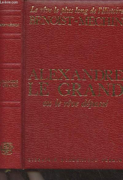 Alexandre le Grand ou le rve dpass (356-323 avant Jsus-Christ) - Le rve le plus long de l'histoire, I