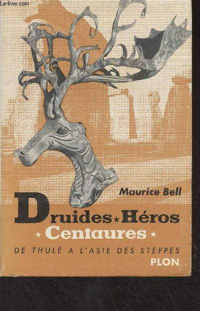 Druides, hros, centaures - De Thul  l'Asie des Steppes - 