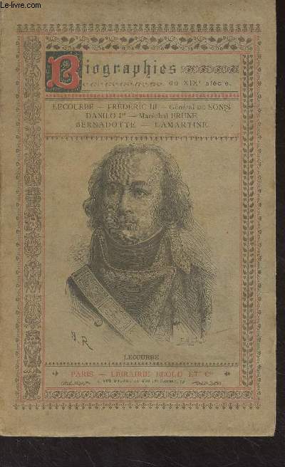 Biographies du XIXe sicle : Gnral Lecourbe, Frdric III, Gnral de Sonis, Danilo Ier de Montngro, Marchal Brune, Bernadotte, Lamartine