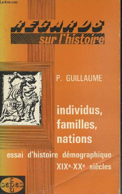 Individus, familles, nations - Essai d'histoire dmographique XIXe-XXe sicles - 