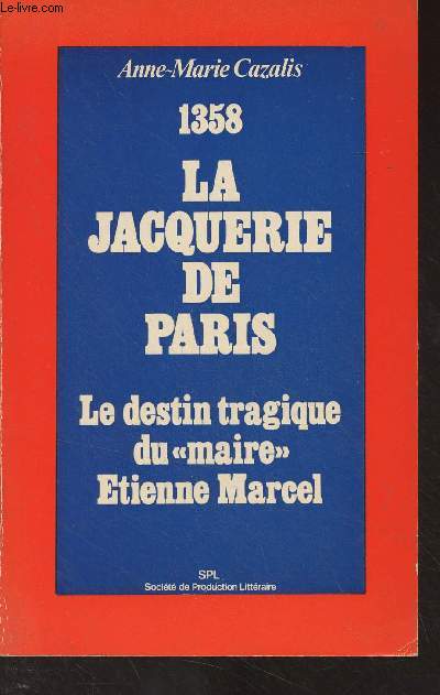 1358, la jacquerie de Paris - Le destin tragique du 