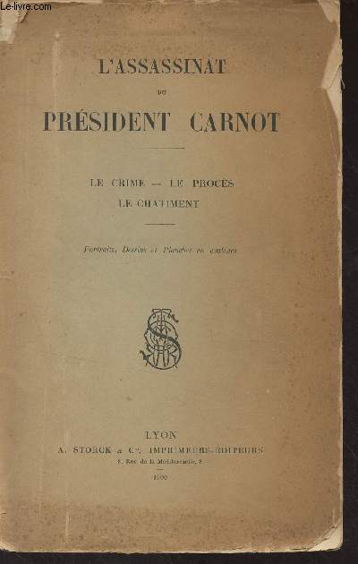 L'assassinat du Prsident Carnot - Le crime, le procs, le chtiment