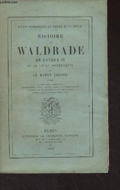 Histoire de Waldrade de Lother II et de leurs descendants (Rcits historiques et moeurs du Xe sicle)